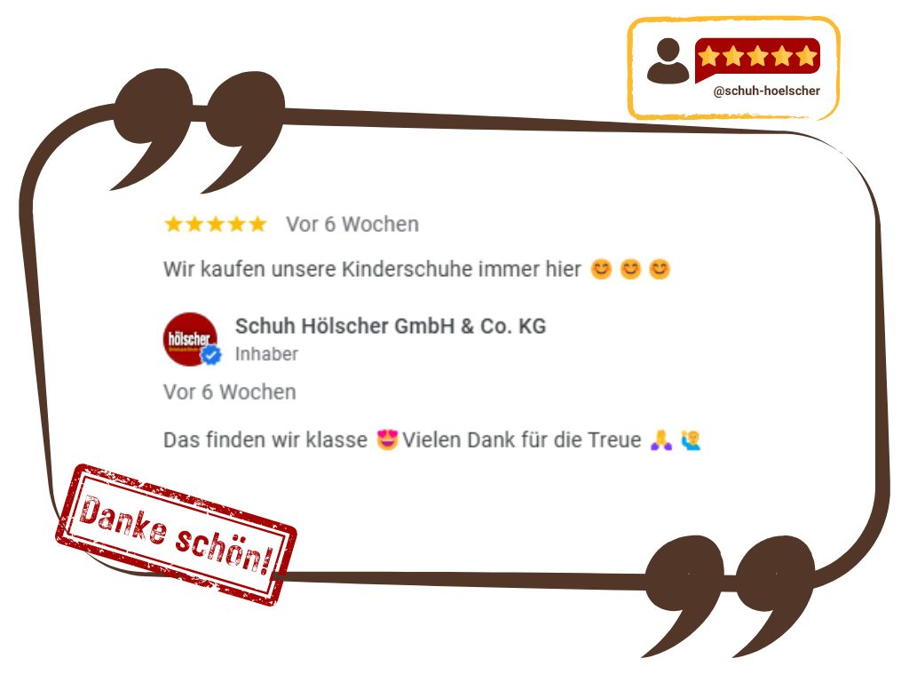 Text einer Google Bewertung:: Wir kaufen unsere Kinderschuhe immer hier....